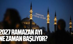 2027 Ramazan ayı ne zaman başlıyor?