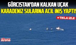 Gürcistan'dan kalkan uçak Karadeniz sularına acil iniş yaptı!