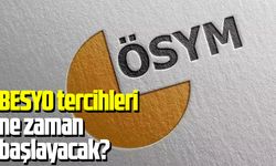 BESYO tercihleri ne zaman başlayacak?