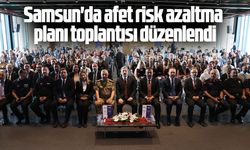 Samsun'da afet risk azaltma planı toplantısı düzenlendi