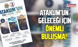 Samsun'da Atakum’un geleceği için önemli buluşma!