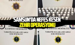 Samsun'da nefes kesen zehir operasyonu