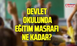 Devlet okulunda eğitim masrafı ne kadar?