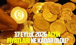 17 Eylül 2026 altın fiyatları ne kadar oldu?