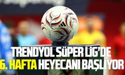 Trendyol Süper Lig'de 6. hafta heyecanı başlıyor