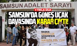 Samsun'da Güneş Uçak davasında karar çıktı!