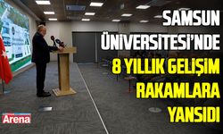 Samsun Üniversitesi'nde 8 yıllık gelişim rakamlara yansıdı