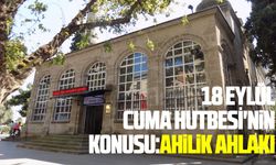 18 Eylül Cuma Hutbesi'nin konusu:Ahilik Ahlakı