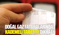 Doğal gaz faturalarında kademeli tarifeye dikkat!