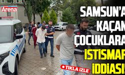 Fasulye kamyonuyla Samsun'a kaçan çocuklara istismar iddiası!