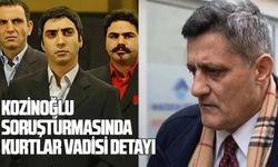 Kozinoğlu soruşturmasında Kurtlar Vadisi detayı