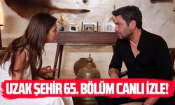 Uzak Şehir 65. bölüm canlı izle!