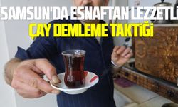 Samsun'da esnaftan lezzetli çay demleme taktiği