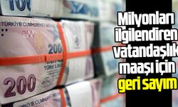 Milyonları ilgilendiren vatandaşlık maaşı için geri sayım