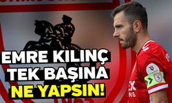 Emre Kılınç tek başına ne yapsın!