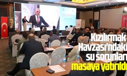 Kızılırmak Havzası'ndaki su sorunları masaya yatırıldı
