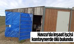 Havza'da inşaat işçisi konteynerde ölü bulundu