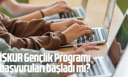İŞKUR Gençlik Programı başvuruları başladı mı?