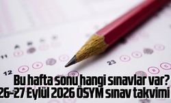 Bu hafta sonu hangi sınavlar var? 26-27 Eylül 2026 ÖSYM sınav takvimi