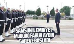 Samsun İl Emniyet Müdürü Faruk Aydın göreve başladı