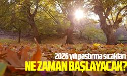 2026 yılı pastırma sıcakları ne zaman başlayacak?