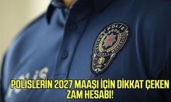 Polislerin 2027 maaşı için dikkat çeken zam hesabı