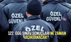 122. ÖGG sınav sonuçları ne zaman açıklanacak?