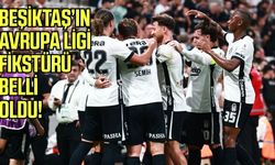 Beşiktaş’ın Avrupa Ligi fikstürü belli oldu!