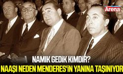 Namık Gedik kimdir, naaşı neden Menderes'in yanına taşınıyor?