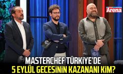 MasterChef Türkiye’de 5 Eylül gecesinin kazananı kim?
