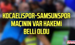 Kocaelispor-Samsunspor maçının VAR hakemi belli oldu