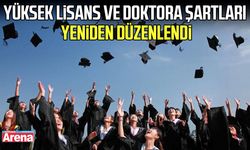 Yüksek lisans ve doktora şartları yeniden düzenlendi!
