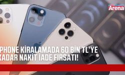 iPhone kiralayacaklara büyük fırsat: 60 bin TL’ye kadar nakit iade