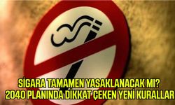 Sigara tamamen yasaklanacak mı? 2040 planında dikkat çeken yeni kurallar