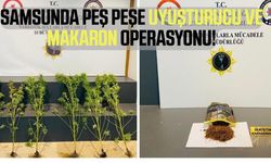 Samsun’da peş peşe operasyon: uyuşturucu ve 10 bin makaron ele geçirildi