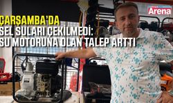 Çarşamba'yı vuran selden sonra su motorlarına talep arttı