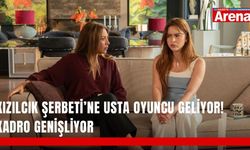 Kızılcık Şerbeti’ne usta oyuncu geliyor! Kadro genişliyor