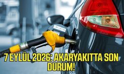 7 Eylül 2026 Akaryakıtta son durum!