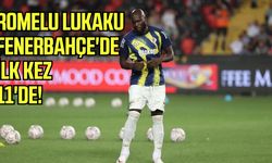 Romelu Lukaku, Fenerbahçe'de ilk kez 11'de!
