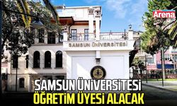 Samsun Üniversitesi öğretim üyesi alacak