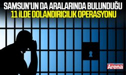 Samsun’un da aralarında bulunduğu 11 ilde dolandırıcılık operasyonu