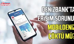 DenizBank’ta erişim sorunu! MobilDeniz çöktü mü?