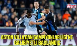 Şampiyonlar Ligi’nde Aston Villa, Club Brugge’ü devirdi