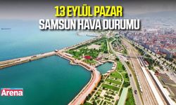Samsun'da 13 Eylül Pazar hava durumu