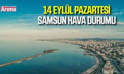 Samsun'da 14 Eylül Pazartesi hava durumu
