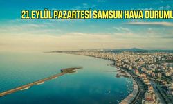 21 Eylül Pazartesi Samsun hava durumu