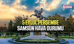 Samsun'da 5 Eylül Cumartesi hava durumu
