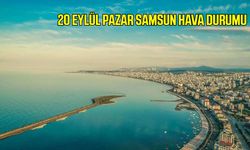 20 Eylül Pazar Samsun hava durumu