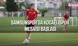 Samsunspor, Kocaelispor maçı hazırlıklarına başladı