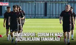 Samsunspor’da Çorum FK mesaisi tamamlandı
